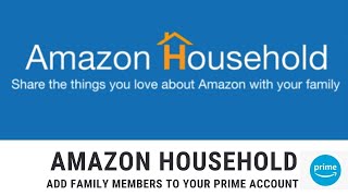 Share Amazon Prime Membership with Your Family- Amazon Household