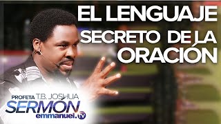 ¡EL LENGUAJE SECRETO DE LA ORACIÓN! – SERMÓN T.B. JOSHUA