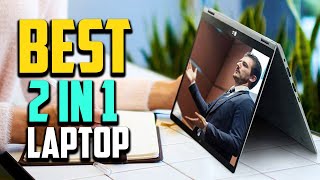 Top 10 Best 2 in 1 Laptop 2023 Reviews