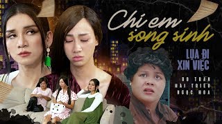 CHỊ EM SONG SINH | TẬP 2 | LỤA ĐI XIN VIỆC | BB TRẦN – HẢI TRIỀU – NGỌC HOA