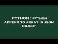 PYTHON : python append to array in json object