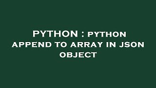 PYTHON : python append to array in json object