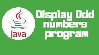 Java tutorial: display Odd numbers program