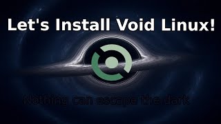 Enter the Void if you Dare! Installing Minimal Void Linux.