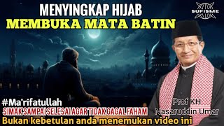 MENYINGKAP HIJAB,MEMBUKA MATA BATIN 🔴 PROF KH NASARUDDIN UMAR #hakekat #makrifat