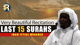 Beautiful Recitation of Last 15 Surahs of Holy Quran by Imam Feysal Mohamed