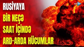 Rusiya səmasında təhlükəli anlar: ardıcıl hücumlar başladıldı