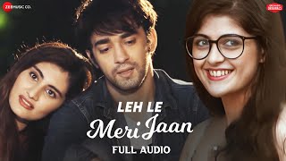 Leh Le Meri Jaan | Aakanksha Sharma | Urvi Singh, Anuj Saini, Vedika Bhandari | Full Audio