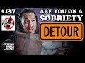 Are you OFF TRACK with your SOBRIETY Journey? Alcohol Relapse aka Sobriety Detour - (Episode  137)