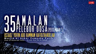 Ustadz Yovin Abu Hammam - 35 Amalan Pelebur Dosa ( Pertemuan 3 )