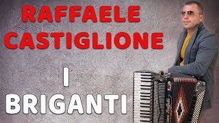 Raffaele Castiglione - I briganti