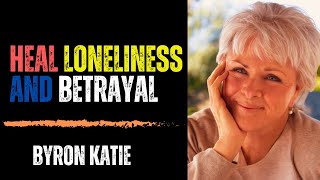 👉 How To Overcome Your Loneliness and Betrayal 💔 in Just 9 Minutes | Byron Katie's Powerful Insights