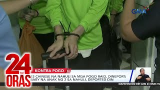 33 Chinese na nahuli sa mga POGO raid, dineport; baby na anak ng 2 sa nahuli, deported din | 24 Oras