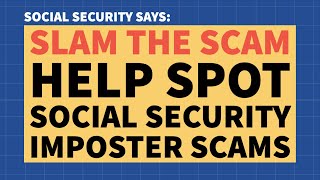 Slam The Scam: Social Security Imposter Scams