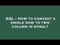 SQL : How to convert a single row to two column in mysql?