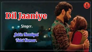 Dil Jaaniye Lyrics Full Song,  Khandaani Shafakhana, Jubin Nautiyal & Tulsi Kumar.