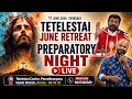 🔴 PREPARATORY NIGHT LIVE | TETELESTAI JUNE RETREAT | Br. Sajith Joseph  | 11 June 2026