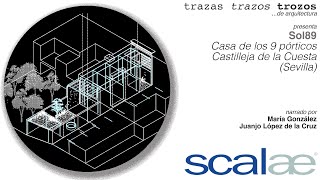 Sol89 · Casa de los 9 pórticos · Cápsula SCALAE Trazas Trazos Trozos de Arquitectura