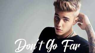 Justin Bieber - Dont Go Far Unreleased