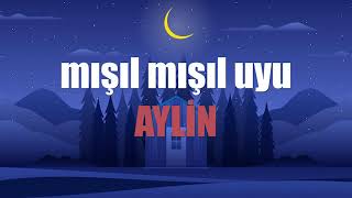 MIŞIL MIŞIL UYU AYLİN - Ninni Su - ♬  (İsme özel ninni)