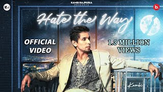 Hate The Way (Official Video) - @KambiRajpuriaOfficial| Pulse | Vicky Gill