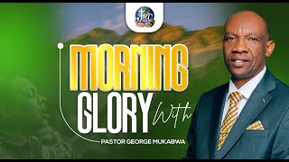 MORNING GLORY || Commanding the Blessings for the new week  || PASTOR GEORGE MUKABWA || 24/02/2025