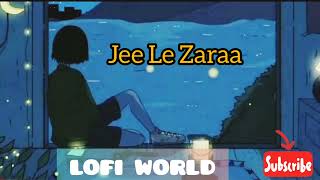 Jee Le Zaraa [Slowed+Reverb] || Talaash Hindi Lofi Song || Lofi World #lofi #slowreverbsong