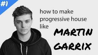 HOW TO MAKE EDM: Martin Garrix