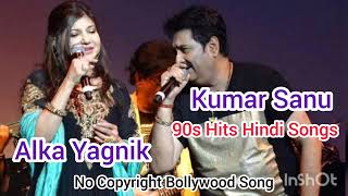 Kumar Sanu//   Alka Yagnik 90s Hits Hindi Songs //  Evergreen Songs /  No Copyright Bollywood Songs