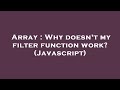 Array : Why doesn't my filter function work? (Javascript)