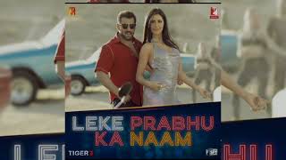 LEKE PRABHU Ka NAAM SONG || (Official video)tiger 3 || Salman Khan || Katrina Kaif || arjit Singh