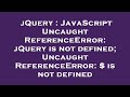 jQuery : JavaScript Uncaught ReferenceError: jQuery is not defined; Uncaught ReferenceError: $ is no