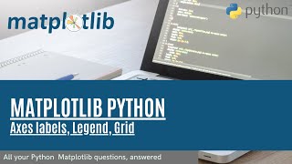 Matplotlib Tutorial 3 Axes labels, Legend, Grid