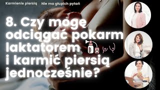 Czy mogę odciągać pokarm laktatorem i karmić piersią jednocześnie?