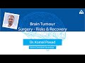 Brain Tumour Surgery - Risks & Recovery | Dr. Komal Prasad