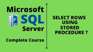 SQL Server Complete Course | SQL Server Tutorial | Select rows using stored procedure | Part 13