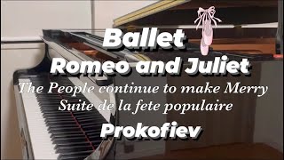 バレエ ロミオとジュリエット第2幕    Ballet Romeo and Juliet Act2  The People Continue to Make Merry  Prokofiev