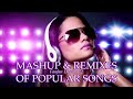 MASHUP & REMIXES OF POPULAR SONGS 2024