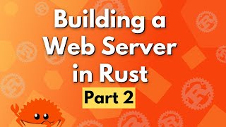 Building a Web Server in Rust - Part 2