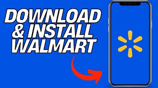 How to Download & Install Walmart Shopping App (2025 Guide)