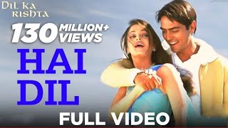 Hai Dil Full Video - Dil Ka Rishta | Arjun Rampal & Aishwarya Rai | Alka Yagnik & Kumar Sanu