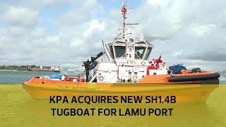 KPA acquires new Sh1.4b tugboat for Lamu Port