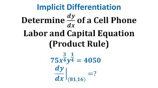 Implicit Differentiation App: Determine dy/dx of a Cell Phone Labor and Capital Equation (Prod Rule)