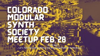 Tips on Recording, Mixing & Mastering With Your Modular Synth Colorado Modular Synth Society Meetup