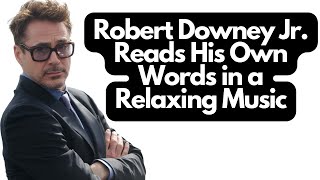 Robert Downey Jr. Reads His Own Words in a Relaxing Music
