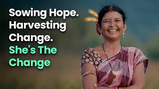 Sowing hope. Harvesting change | She’s the change