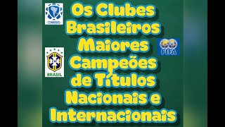 Ranking Atualizado dos Maiores Clubes Brasileiros Campeões Nacionais e Internacionais (2020)