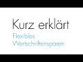 Kurz erklärt: Flexibles Wertschriftensparen