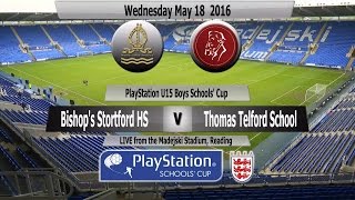 Full Match   PlayStation U15 Schools Cup   Bishop Stortford High School v Thomas Telford School