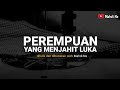 PEREMPUAN YANG MENJAHIT LUKA | Puisi Mahdi Ns